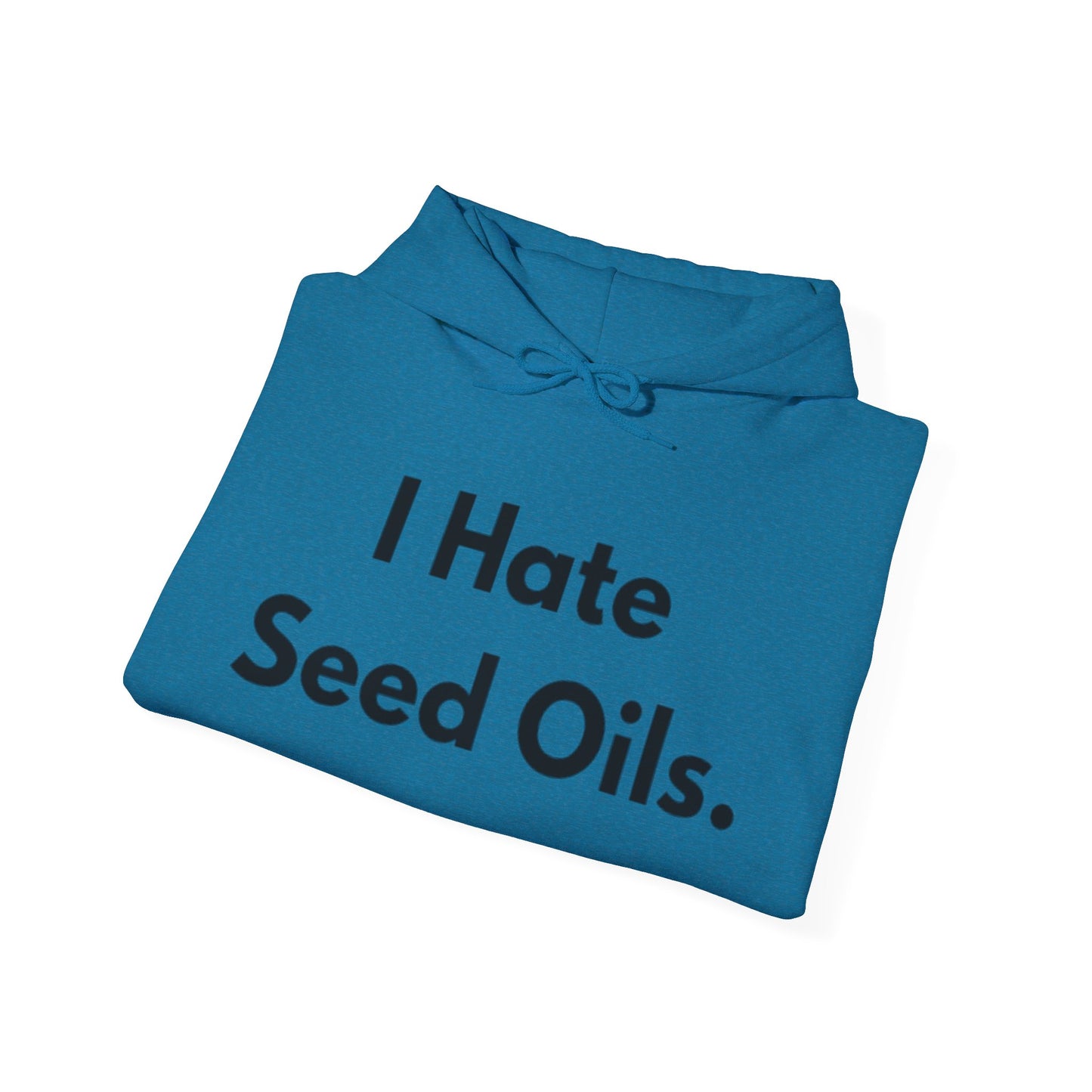 I hate Seed Oils Hoodie