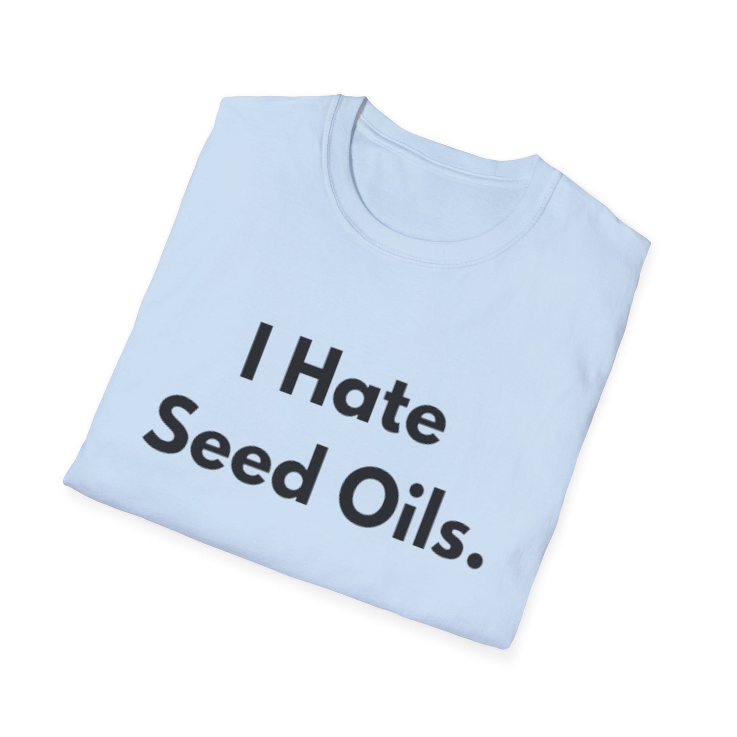 I hate Seed Oils Tee