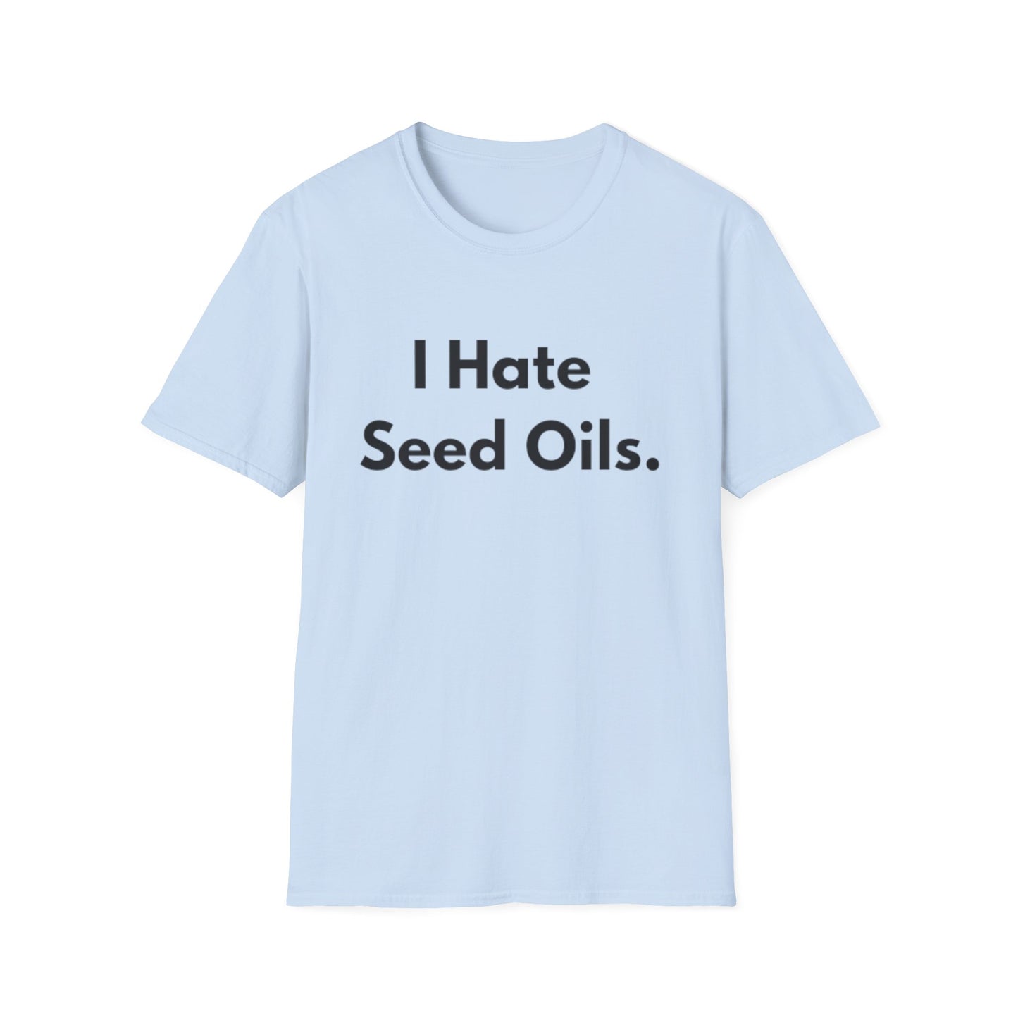 I hate Seed Oils Tee