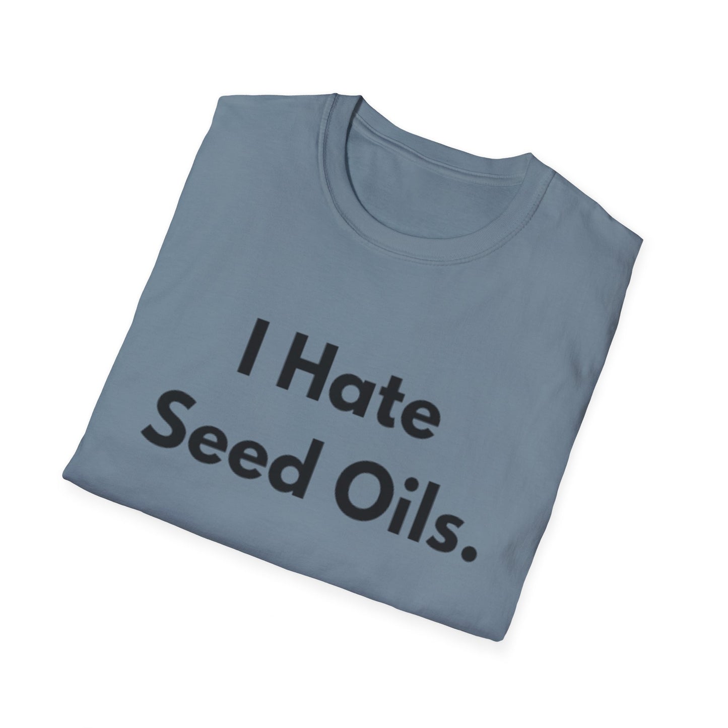 I hate Seed Oils Tee