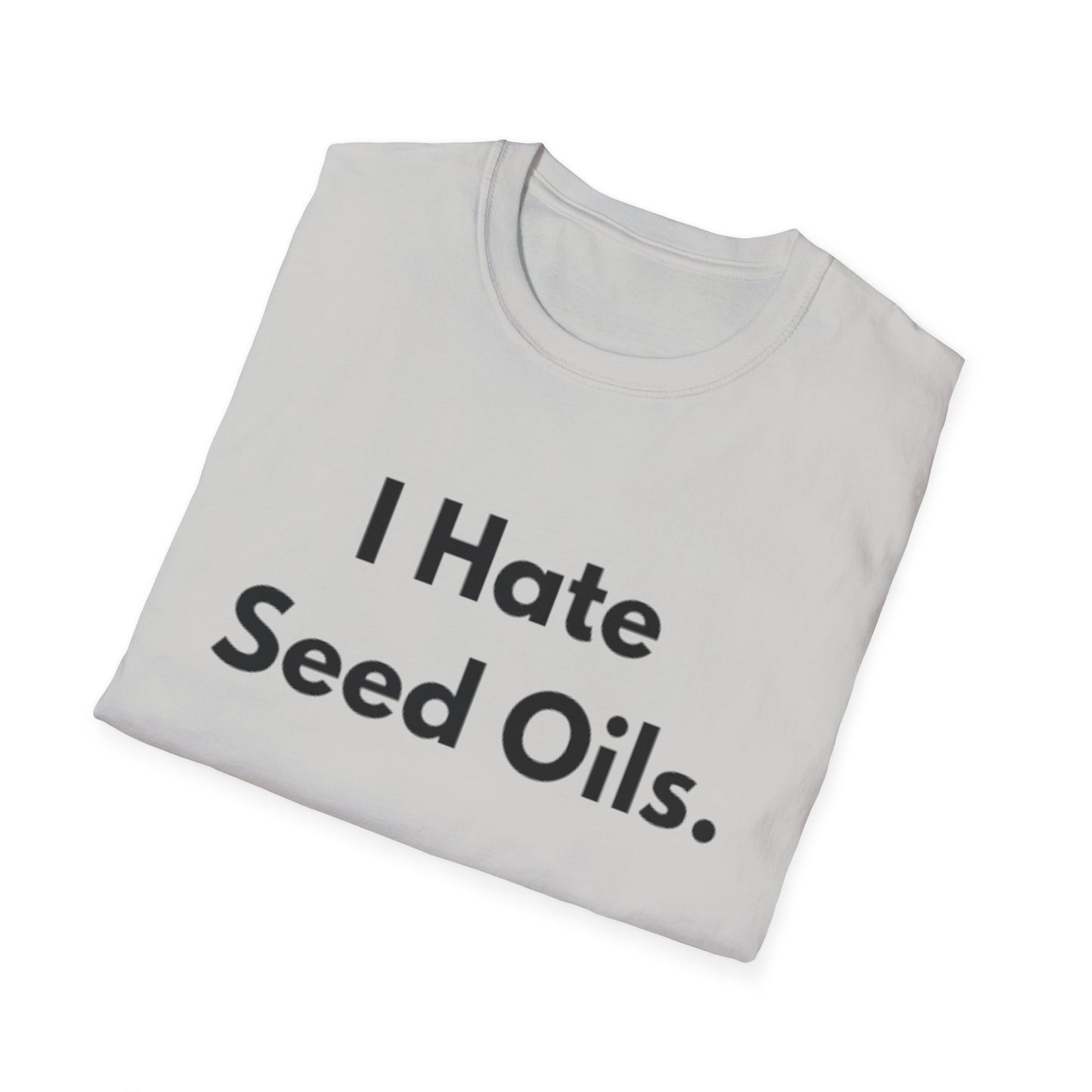 I hate Seed Oils Tee