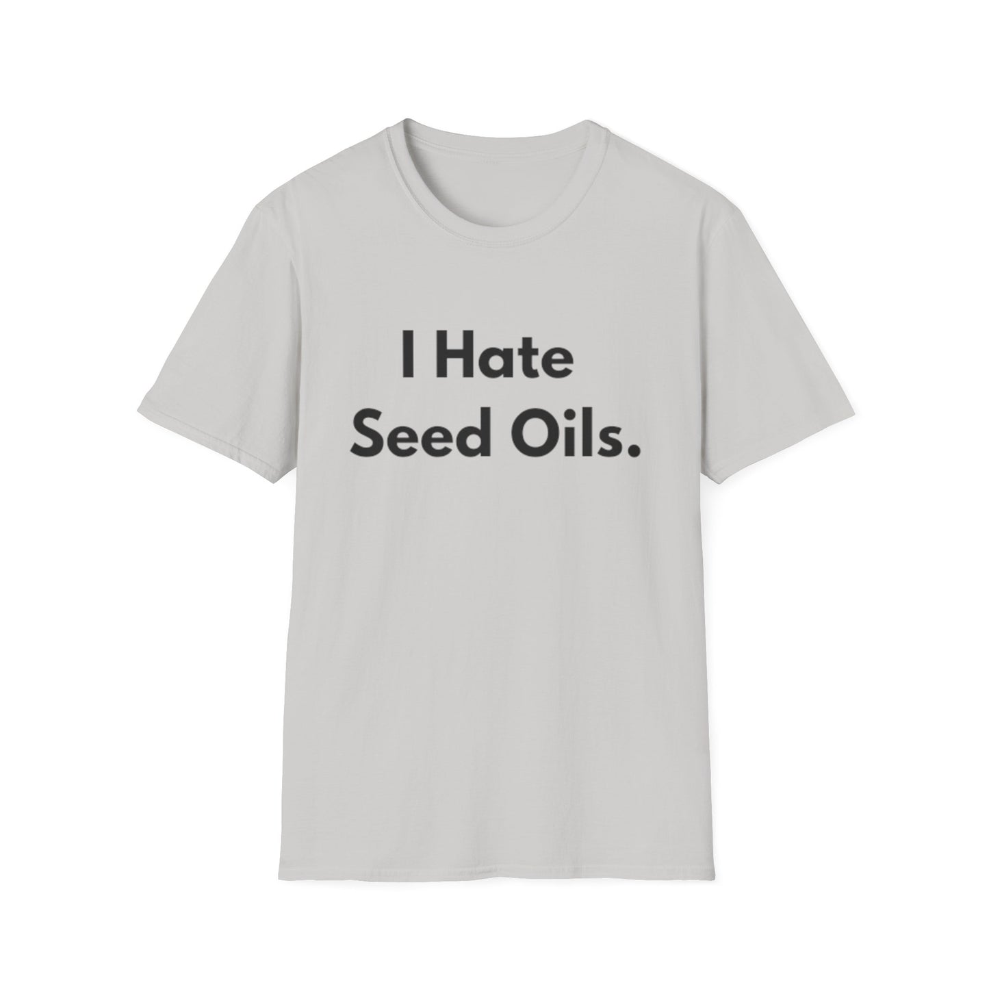 I hate Seed Oils Tee