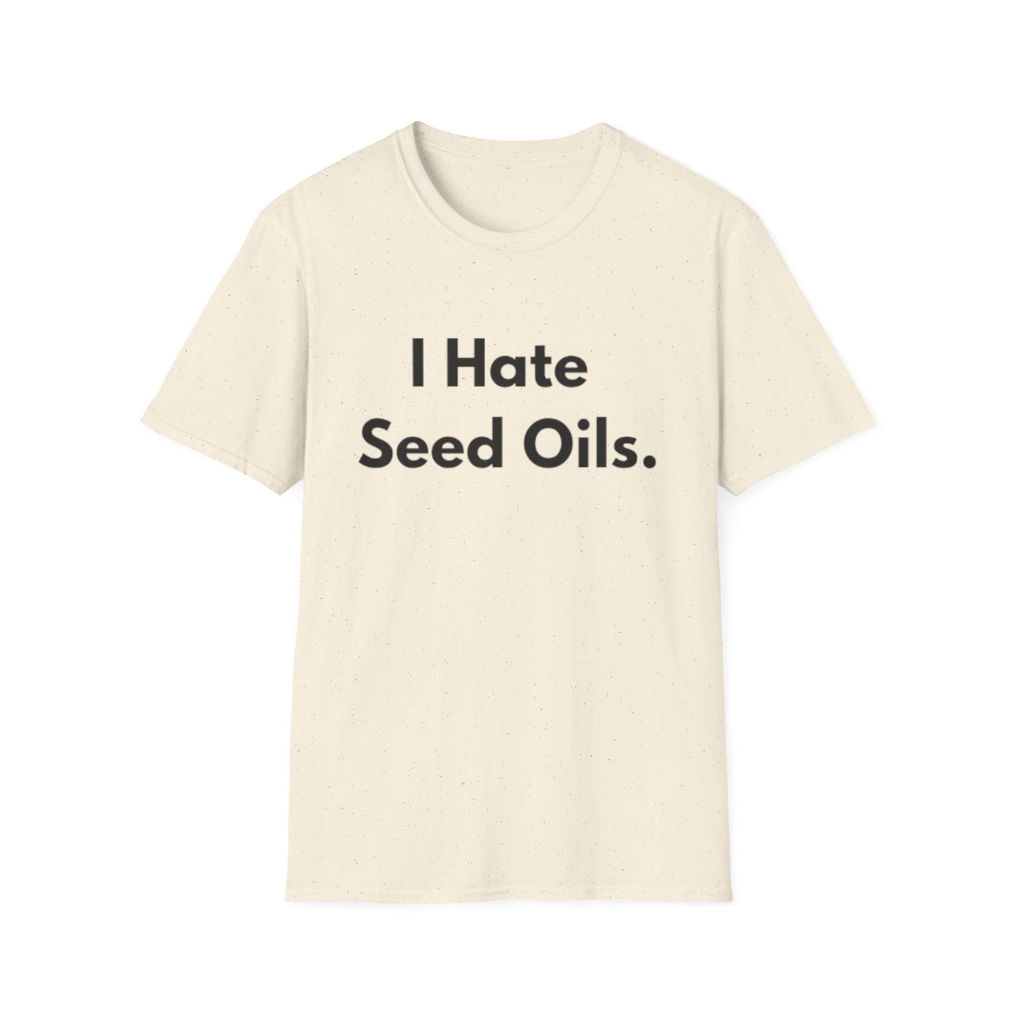 I hate Seed Oils Tee