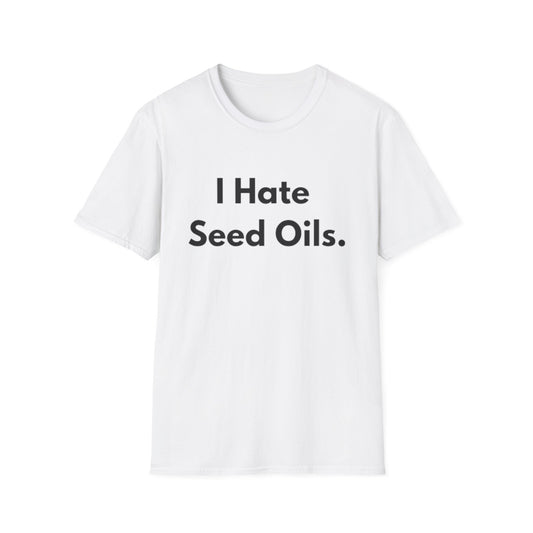 I hate Seed Oils Tee