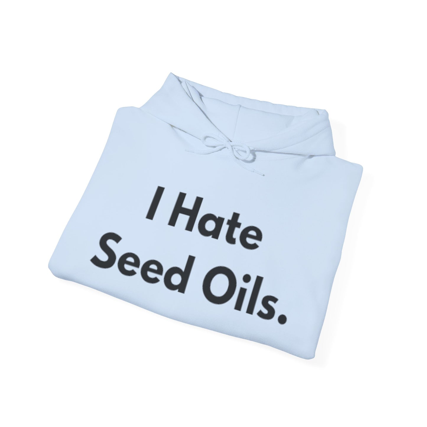 I hate Seed Oils Hoodie