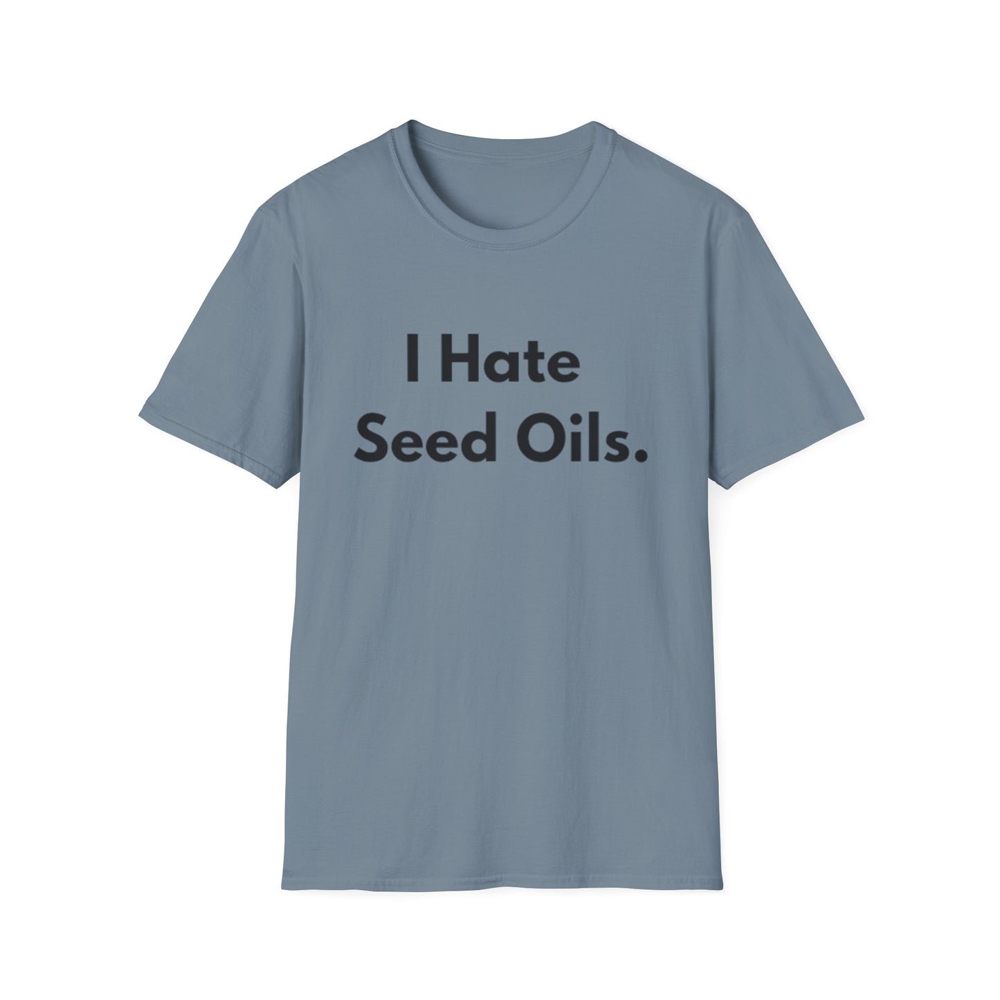 I hate Seed Oils Tee